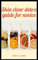 Skin Clear Detox Guide For Novice