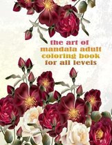 The art of mandala adult coloring book for all levels