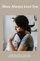 Mom Always Love You: Helpful Ways To Mend A Family Feud, Resolving Inheritance Conflicts & More