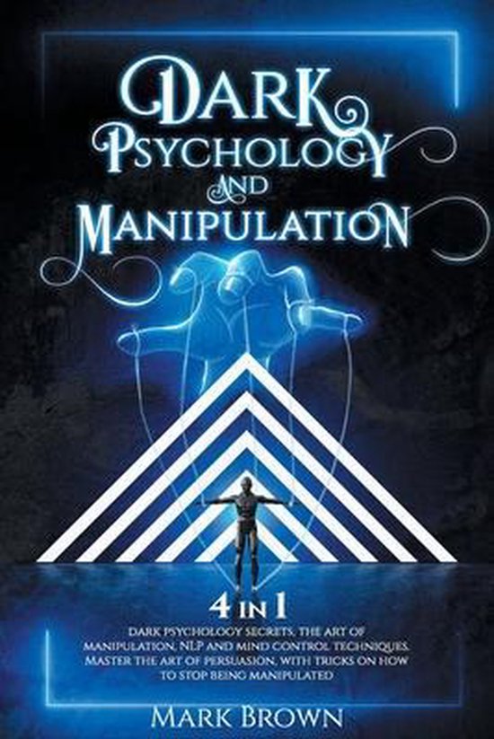 Dark Psychology and Manipulation 4 in 1, Mark Brown 9798734523902