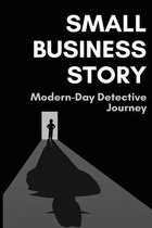 Small Business Story: Modern-Day Detective Journey