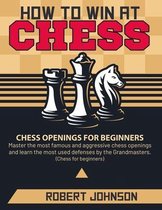 How to Win at Chess: Chess Openings for Beginners