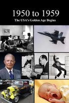 1950 to 1959 The USA's Golden Age Begins