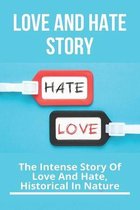 Love And Hate Story: The Intense Story Of Love And Hate, Historical In Nature