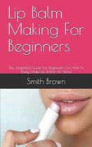 Lip Balm Making For Beginners