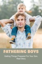 Fathering Boys: Getting Things Prepared For Your Son, Real Story
