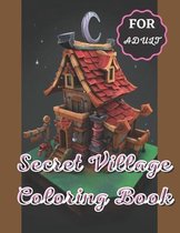 Secret Village Coloring Book For Adult: Secret Village
