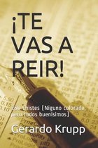 ¡Te Vas a Reir!: 250 Chistes (Ninguno colorado, pero todos buenísimos)