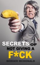 Secrets of Not Giving a F*ck