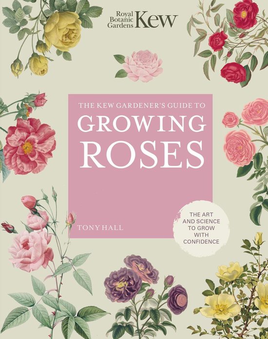 Kew Experts - The Kew Gardener's Guide to Growing Roses - cover