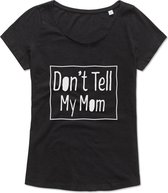 Dames - T-Shirt - Casual T-Shirt - Fun T-Shirt - Fun Tekst - Lifestyle T-Shirt - Mood - Mom - Moeder - Don't Tell my Mom - Zwart - Maat S