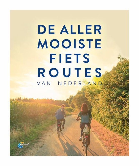 Boek: ANWB fietsgids  -   De allermooiste fietsroutes van Nederland, geschreven door ANWB