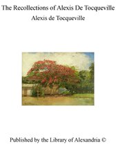The Recollections of Alexis De Tocqueville