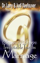 Seventy Seven Irrefutable Truths of Marriage