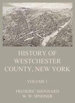 History of Westchester County, New York 1 - History of Westchester County, New York, Volume 1
