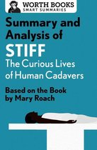 Smart Summaries - Summary and Analysis of Stiff: The Curious Lives of Human Cadavers