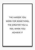 Poster Quotes - Motivatie - Wanddecoratie - THE HARDER YOU WORK FOR SOMETHING - Positiviteit - Mindset - 4 formaten - De Posterwinkel