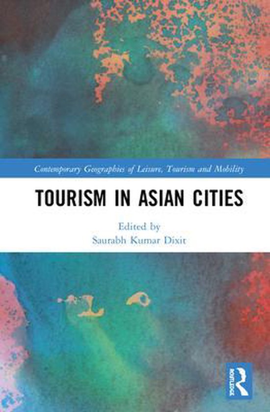 Contemporary Geographies of Leisure, Tourism and Mobility- Tourism in Asian Cities