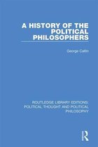 Routledge Library Editions: Political Thought and Political Philosophy-A History of the Political Philosophers