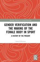 Routledge Advances in Critical Diversities- Gender Verification and the Making of the Female Body in Sport