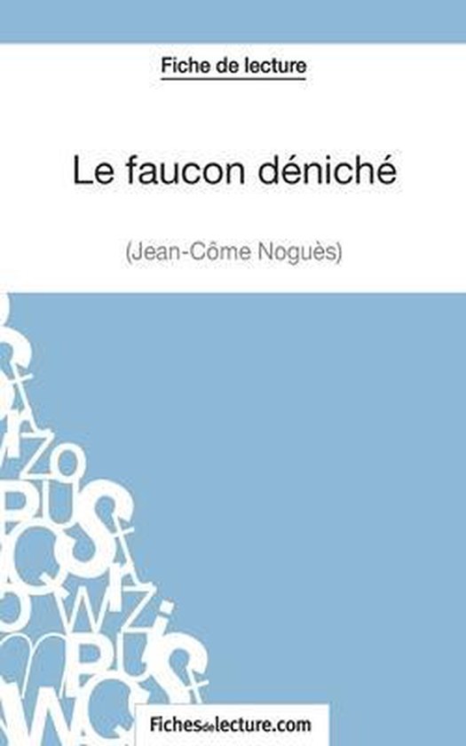 Le faucon déniché de JeanCôme Noguès (Fiche de lecture) Analyse complète de...