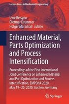 Enhanced Material, Parts Optimization and Process Intensification