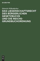 Das Liegenschaftsrecht Des Burgerlichen Gesetzbuchs Und Die Reichs-Grundbuchordnung