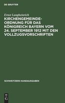 Kirchengemeindeordnung Fur Das Koenigreich Bayern Vom 24. September 1912 Mit Den Vollzugsvorschriften