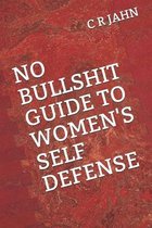 No Bullshit Guide to Women's Self Defense