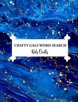 Crafty Gals Word Search: Kids Crafts Word Quest Brain Game Puzzlebook 8.5" x 11", 60 Fun Pages of Words about Kiddie Craft and Activities