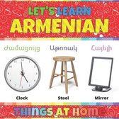 Let's Learn Armenian: Things at Home: Armenian Picture Words Book With English Translation. Teaching Armenian Vocabulary for Kids. My First