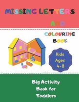 Missing Letters and Colouring Book: For Kids Ages 4-8: Big Activity Book for Toddlers