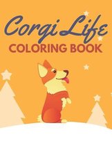 Corgi Life Coloring Book: Gifts Ideas For Corgi Lover And Corgi Owners