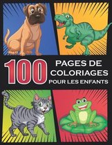 100 Pages de Coloriages pour les Enfants: collection de 100 pages-livre de coloriage pour les enfant- des animaux, Robot, Dinosaure, chats, chiens.. e