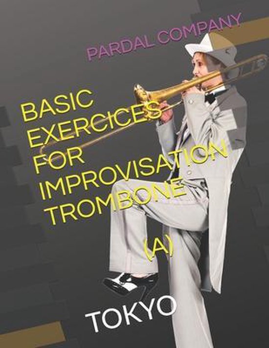 Basic Exercices for Improvisation Trombone (A), Jose Pardal Merza