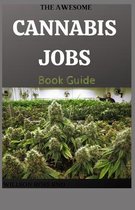 THE AWESOME CANNABIS JOBS Book Guide