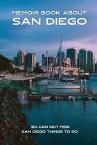 Memoir Book About San Diego: 50 Can Not Miss San Diego Things To Do
