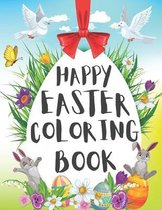 Happy Easter coloring book: Big Easter Coloring Book with More Than 50 Unique Designs with Bunnies, Easter Eggs, Easter Baskets to Color best gift