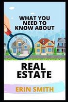 What You Need to Know about Real Estate: ABC Guide to Investing in Real Estate