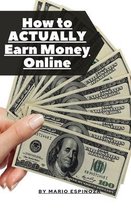 How To ACTUALLY Earn Money Online