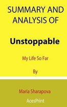 Summary and Analysis of Unstoppable: My Life So Far By Maria Sharapova