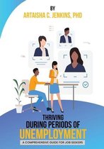 Thriving During Periods of Unemployment: A Comprehensive Guide for Job Seekers