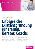 Whitebooks - Erfolgreiche Existenzgründung für Trainer, Berater, Coachs
