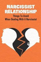 Narcissist Relationship: Things To Avoid When Dealing With A Narcissist