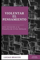 Gilles Deleuze- Violentar el pensamiento