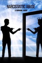 Narcissistic Abuse: A Survival Guide