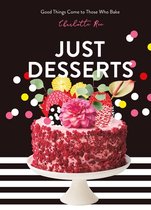 Just Desserts Good Things Come to Those Who Bake