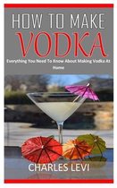How to Make Vodka