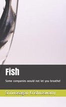 Fish: Some companies would not let you breathe!