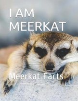 I Am Meerkat